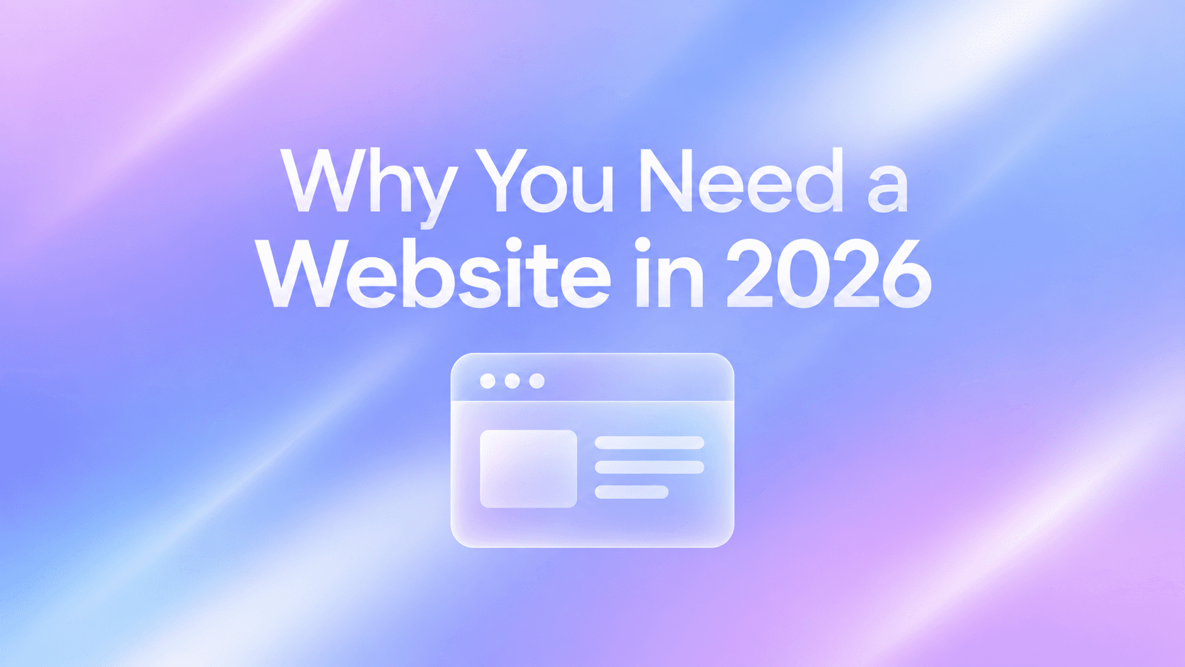 Why You Need a Website in 2026, shown over an illustrated browser window